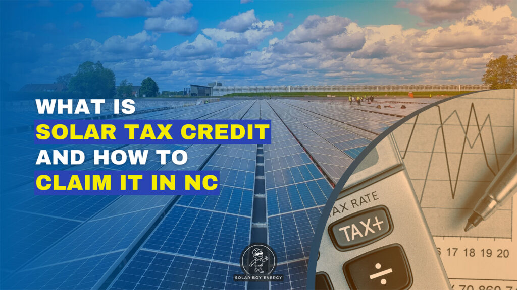 What is Solar Tax Credit and How to Claim it in NC