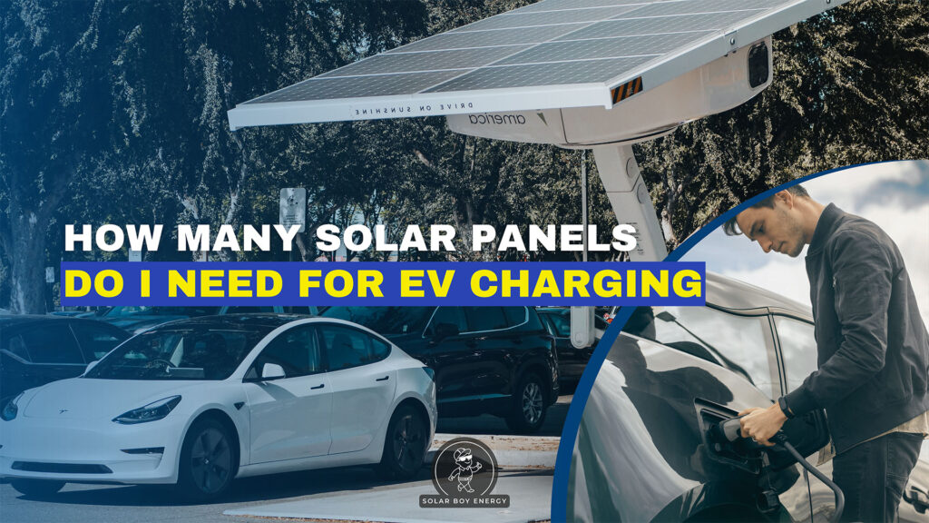 How Many Solar Panels Do I Need for EV Charging?