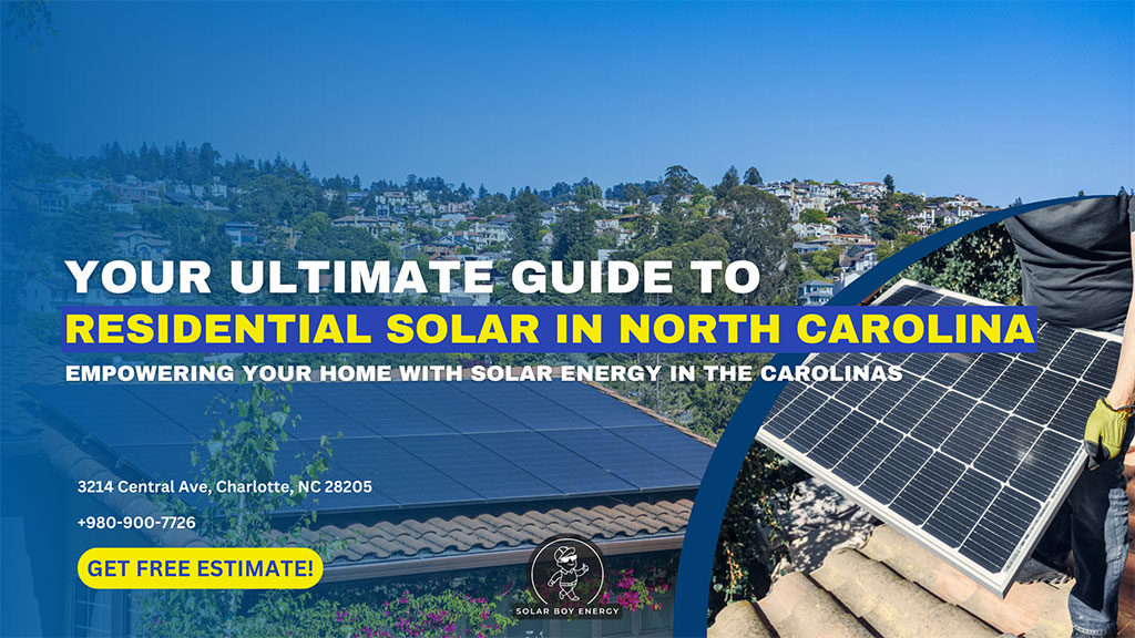 Your Ultimate Guide to Residential Solar in North Carolina: Empowering Your Home with Solar Energy in the Carolinas